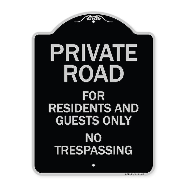 Designer Series-Private Road For Residents And Guests Only No Trespassing, 24" H, BS-1824-9912
